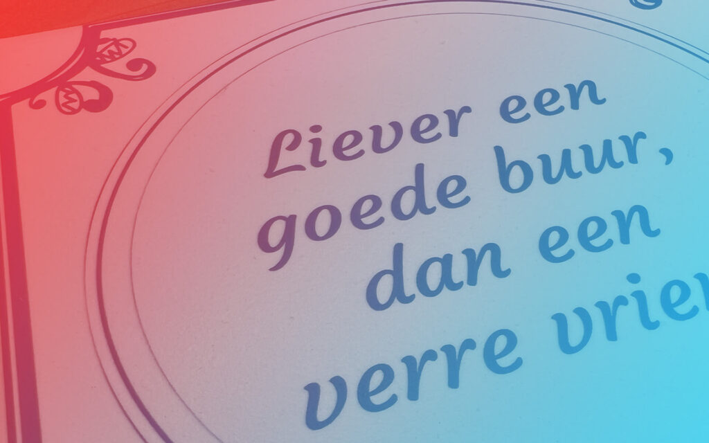 Spreuk tegeltjes liever een goede buur dan een verre vriend