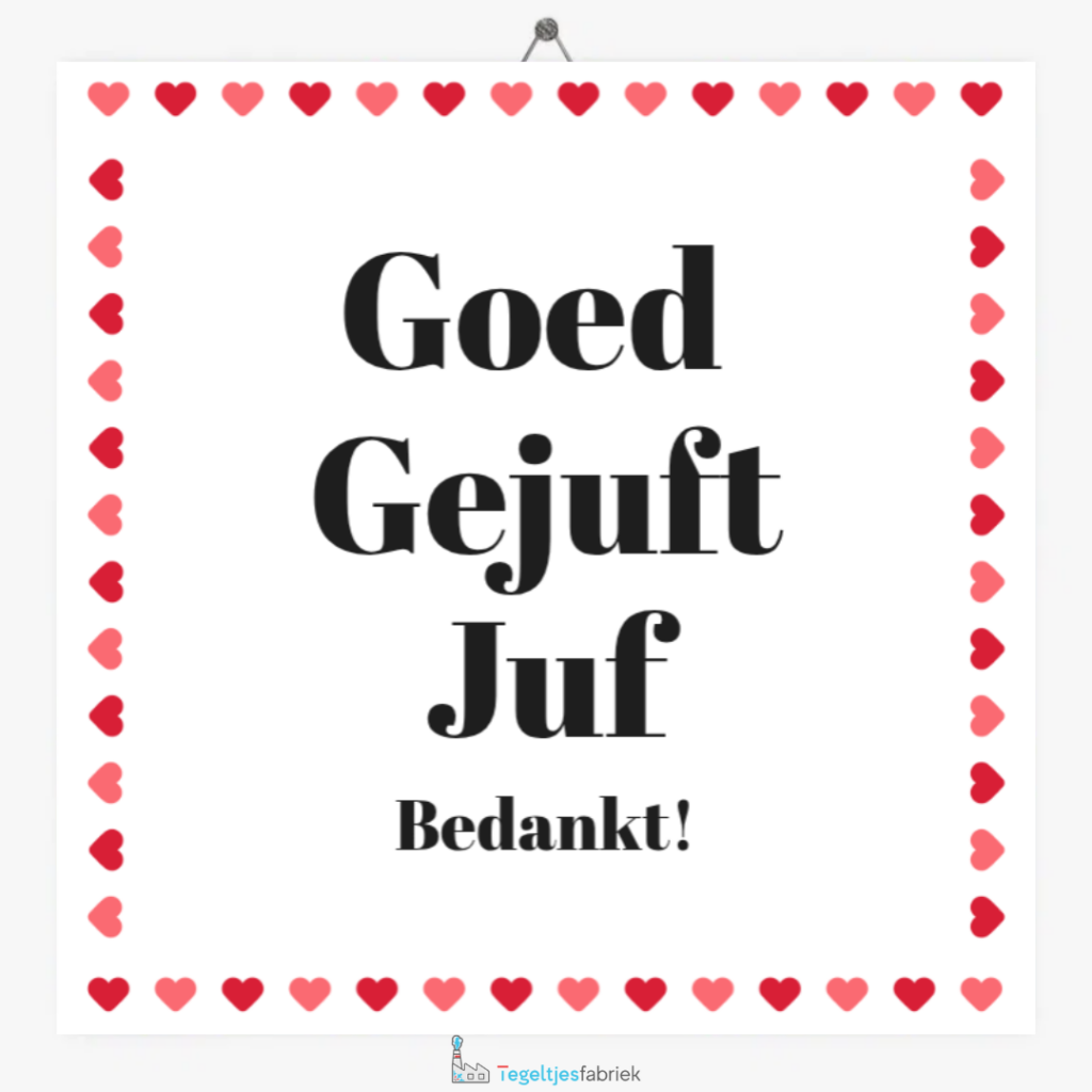 tekst tegeltje goed gejuft juf This image has an empty alt attribute; its file name is tekst-tegeltje-goed-gejuft-juf-1024x1024.png