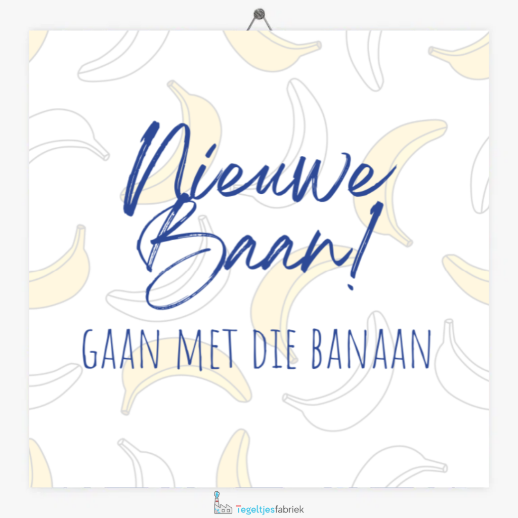 tekst tegeltje nieuwe baan